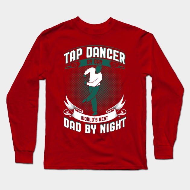 Dancer Dance Teacher Tap Dance Long Sleeve T-Shirt by Toeffishirts